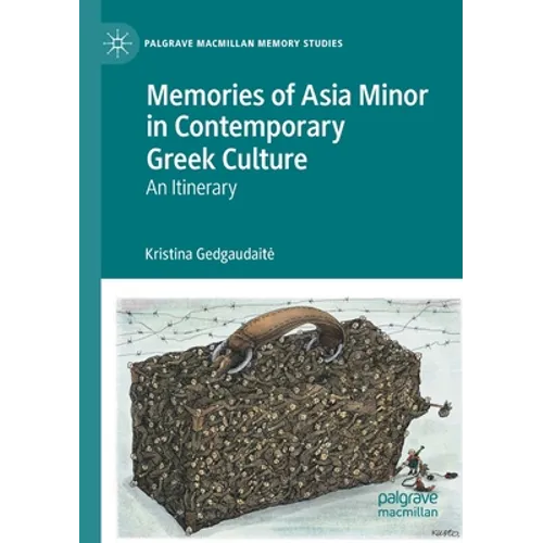 Memories of Asia Minor in Contemporary Greek Culture: An Itinerary - Paperback