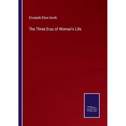The Three Eras of Woman's Life - Paperback