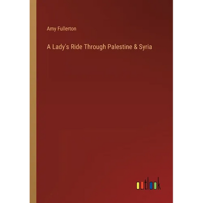 A Lady's Ride Through Palestine & Syria - Paperback