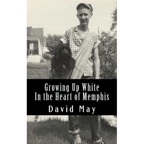 Growing Up White: In the Heart of Memphis - Paperback