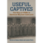 Useful Captives: The Role of POWs in American Military Conflicts - Hardcover