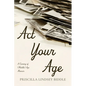 ACT Your Age: A Coming of (Middle) Age Memoir - Paperback