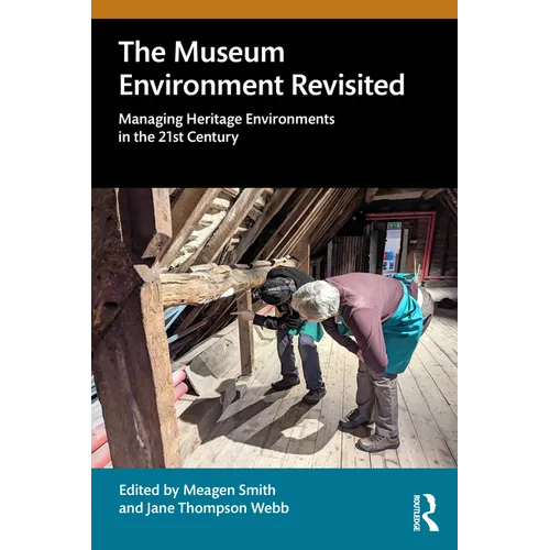 The Museum Environment Revisited: Managing Heritage Environments in the 21st Century - Paperback