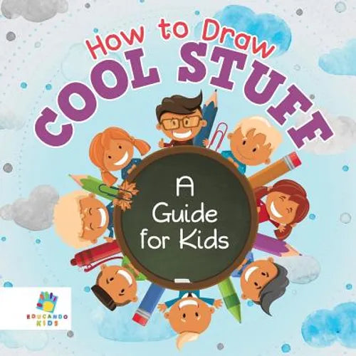 How to Draw Cool Stuff A Guide for Kids - Paperback