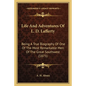 Life And Adventures Of L. D. Lafferty: Being A True Biography Of One Of The Most Remarkable Men Of The Great Southwest (1875) - Paperback