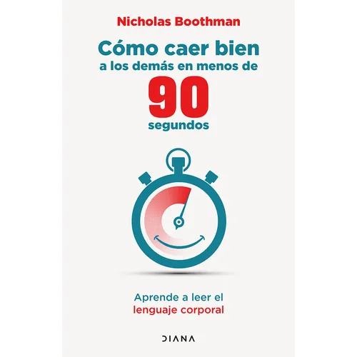 Cómo Caer Bien a Los Demás En Menos de 90 Segundos: Aprende a Leer El Lenguaje Corporal / How to Make People Like You ... - Paperback