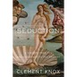 Seduction: A History from the Enlightenment to the Present - Hardcover