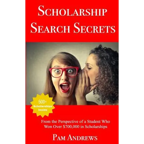 Scholarship Search Secrets: A Student's Guide to Finding and Winning Scholarships - Paperback