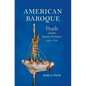 American Baroque: Pearls and the Nature of Empire, 1492-1700 - Paperback