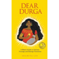Dear Durga: A Mom's Guide to Activate Courage and Emerge Victorious - Hardcover