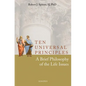 Ten Universal Principles: A Brief Philosophy of the Life Issues - Paperback