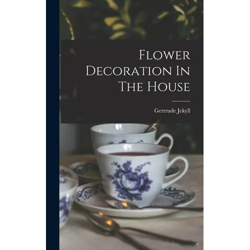 Flower Decoration In The House - Hardcover