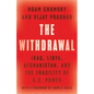 The Withdrawal: Iraq, Libya, Afghanistan, and the Fragility of U.S. Power - Hardcover