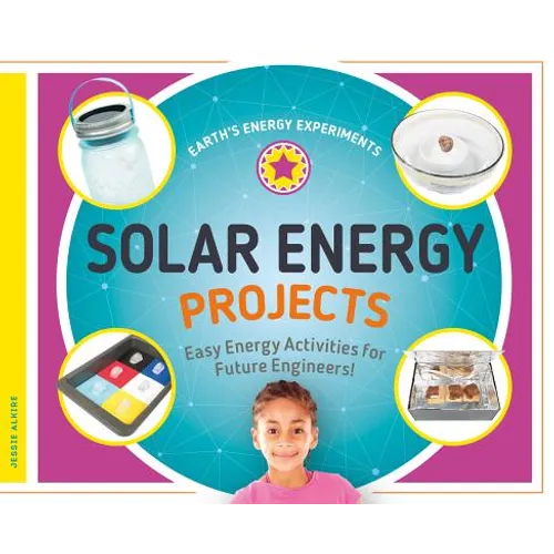 Solar Energy Projects: Easy Energy Activities for Future Engineers!: Easy Energy Activities for Future Engineers! - Library Binding