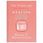 The Prayer Jar Devotional: Healing - Hardcover