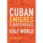 Cuban Émigrés and Independence in the Nineteenth-Century Gulf World - Paperback