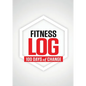Fitness Log: 100 Days of Change - Paperback