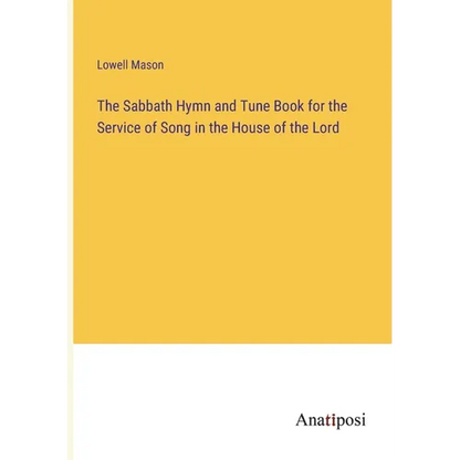 The Sabbath Hymn and Tune Book for the Service of Song in the House of the Lord - Paperback