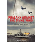 Phalanx Against the Divine Wind: Protecting the Fast Carrier Task Force During World War 2 - Paperback