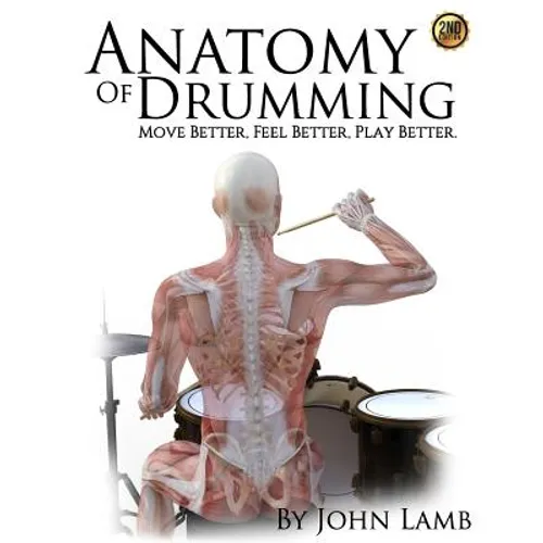 Anatomy of Drumming: Move Better, Feel Better, Play Better - Paperback