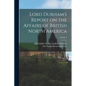 Lord Durham's Report on the Affairs of British North America; Volume 2 - Paperback