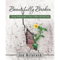 Beautifully Broken: A Journey Through the Bible for Parents of Children with Special Needs - Paperback