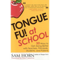 Tongue Fu! At School: 30 Ways to Get Along with Teachers, Principals, Students, and Parents - Paperback