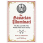 The Bavarian Illuminati: The Rise and Fall of the World's Most Secret Society - Hardcover