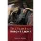 The Scent of Bright Light - Hardcover