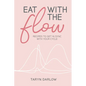 Eat with the Flow: Recipes to Get In Sync With Your Cycle - Hardcover