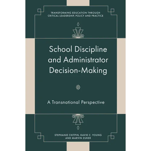 School Discipline and Administrator Decision-Making: A Transnational Perspective - Hardcover
