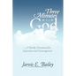 Three Minutes with God: A Weekly Devotional for Inspiration and Encouragement - Hardcover