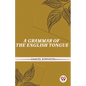 A Grammar Of The English Tongue - Paperback