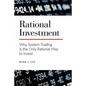 Rational Investment: Why System Trading is the Only Rational Way to Invest - Paperback