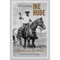 The Cowboy Ike Rude: Riding Into the Wind - Hardcover