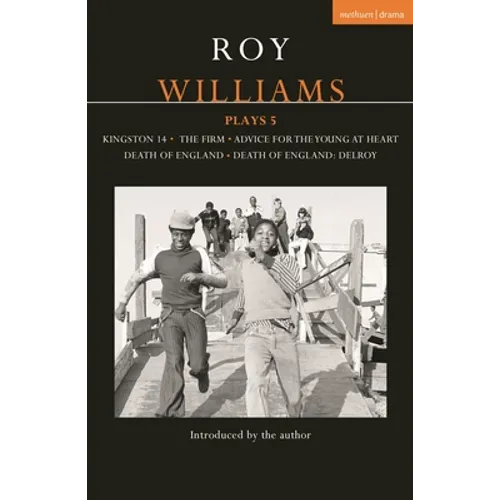 Roy Williams Plays 5: Kingston 14; The Firm; Advice for the Young at Heart; Death of England; Death of England: Delroy - Paperback