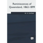 Reminiscences of Queensland, 1862-1899 - Paperback