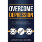 Overcome Depression: How to Beat Depression and Anxiety, Learn to Love Yourself, and Launch Your Own Happiness Project - Hardcover