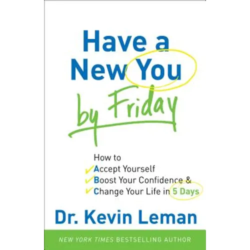 Have a New You by Friday: How to Accept Yourself, Boost Your Confidence & Change Your Life in 5 Days - Paperback