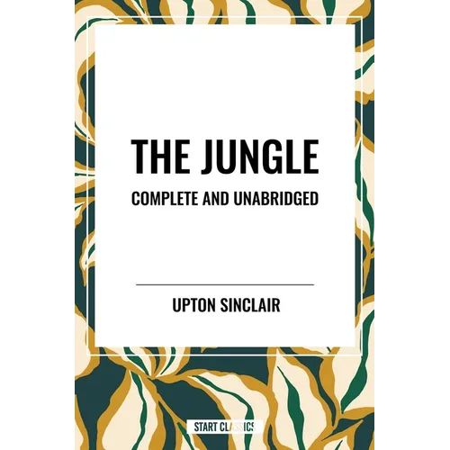 The Jungle: Complete and Unabridged by Upton Sinclair - Hardcover