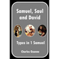 Samuel, Saul and David: Types in 1 Samuel - Paperback