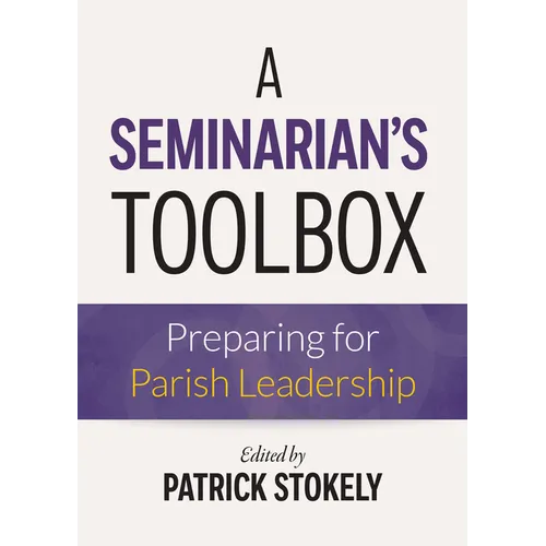 A Seminarian's Toolbox: Preparing for Parish Leadership - Paperback