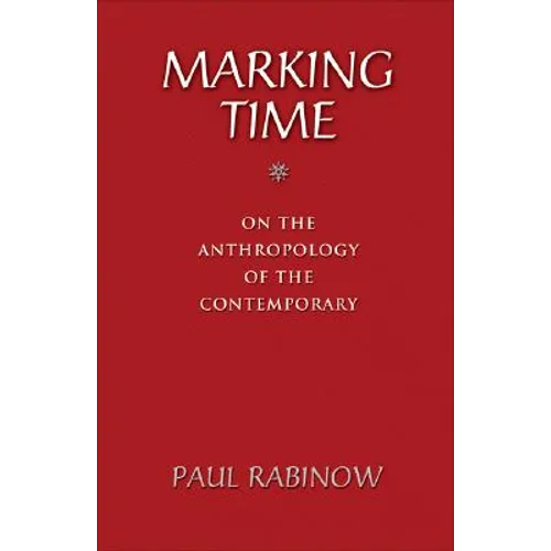 Marking Time: On the Anthropology of the Contemporary - Paperback