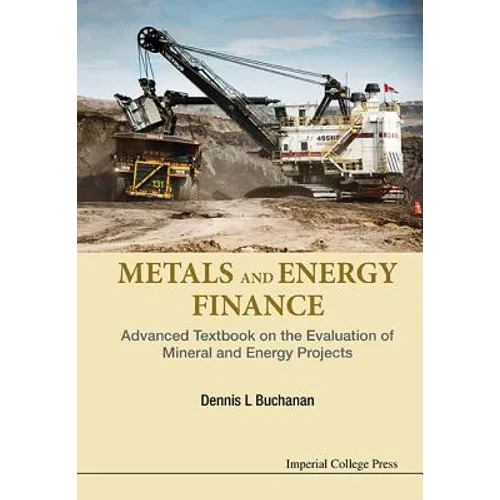 Metals and Energy Finance: Advanced Textbook on the Evaluation of Mineral and Energy Projects - Hardcover