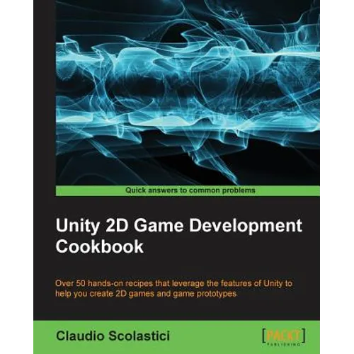 Unity 2D Game Development Cookbook - Paperback