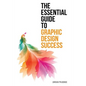 The Essential Guide to Graphic Design Success - Paperback