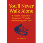 You'll Never Walk Alone: A Hiker's Memoir of Adventure, Tragedy, and Defying the Odds - Hardcover