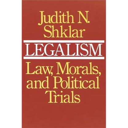Legalism: Law, Morals, and Political Trials - Paperback