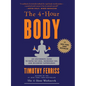 The 4-Hour Body: An Uncommon Guide to Rapid Fat-Loss, Incredible Sex, and Becoming Superhuman - Hardcover