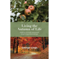 Living the Autumn of Life: Walking through retirement beginnings and endings - Paperback